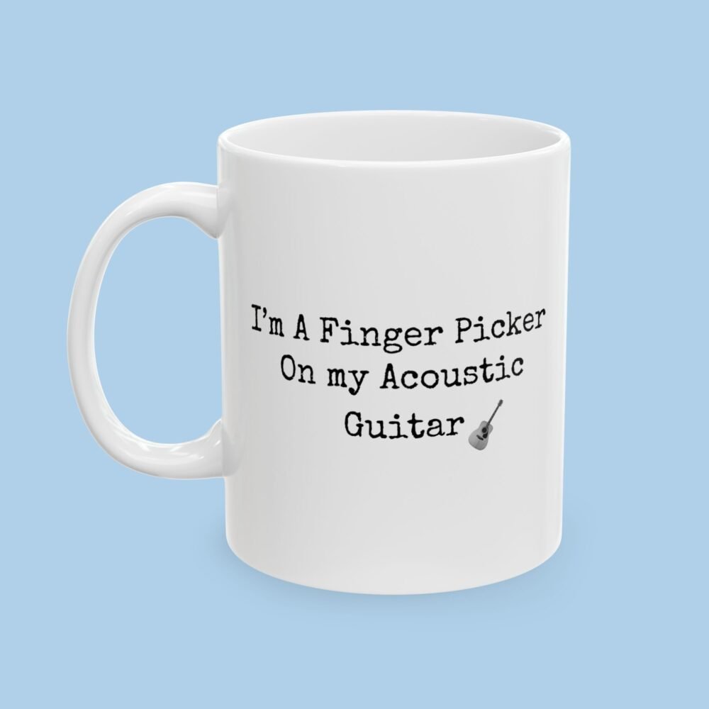I'm a Finger Picker on my Acoustic Guitar Ceramic Mug, gifts for her, gifts for him, Music