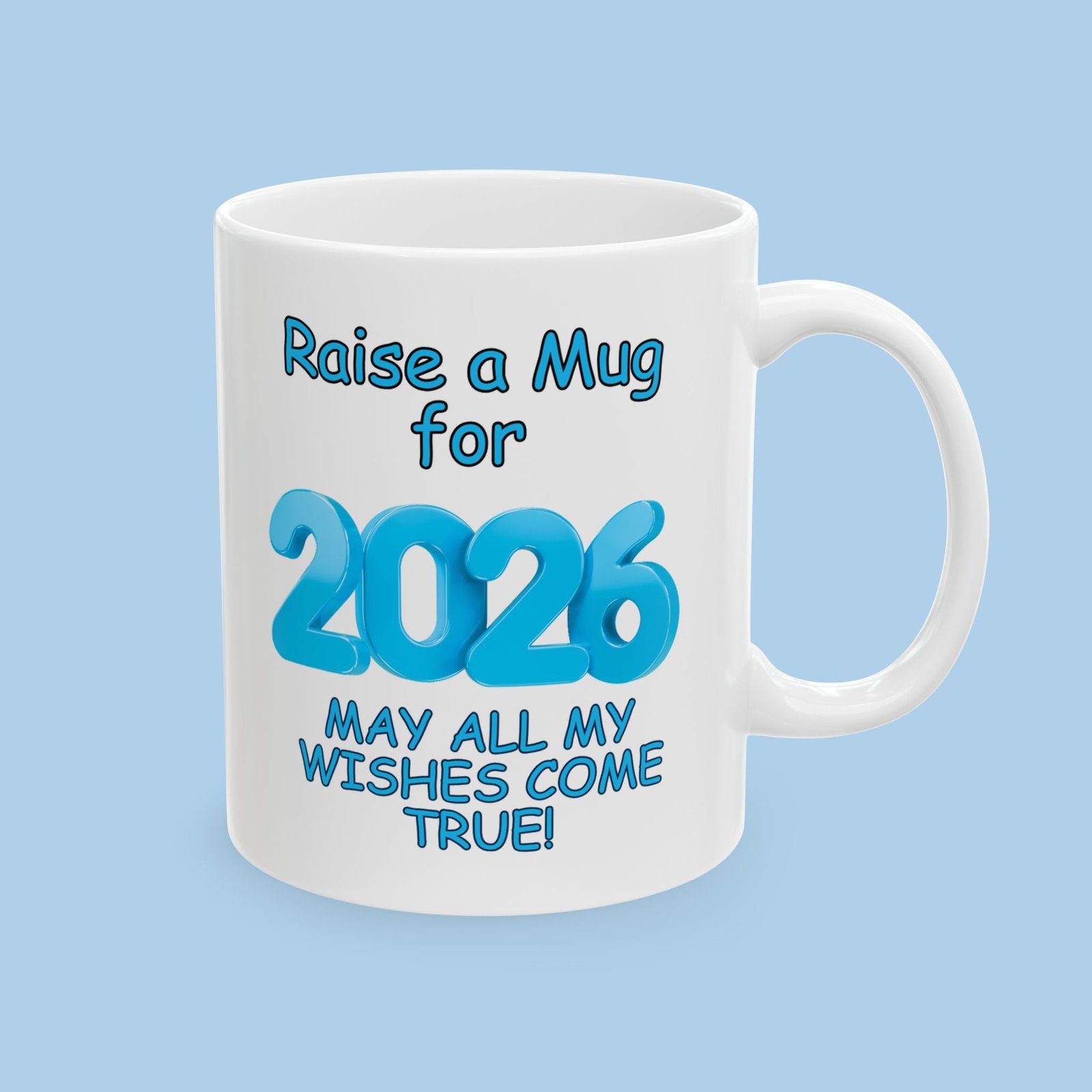 Raise a Mug for 2026 May All My Wishes Come True Ceramic Mug - Image 2