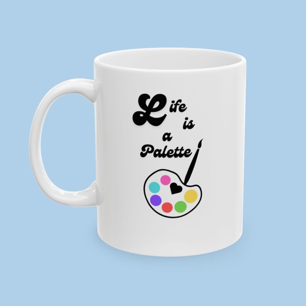 Life is a Palette Ceramic Mug, gifts for artist, gift for her, gift for him