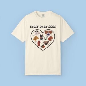 Those Darn Dogs - Unisex Garment-Dyed T-shirt