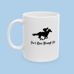 Don't Race Through Life Ceramic Mug, Thoughtful gifts for her, Horse Racing gifts for him