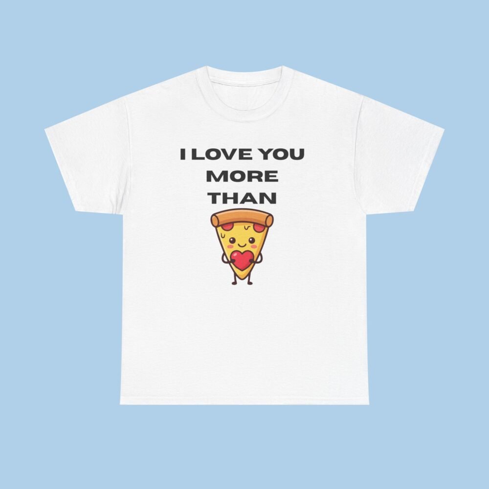Personalized I Love You More Than Pizza Unisex Heavy Cotton Tee
