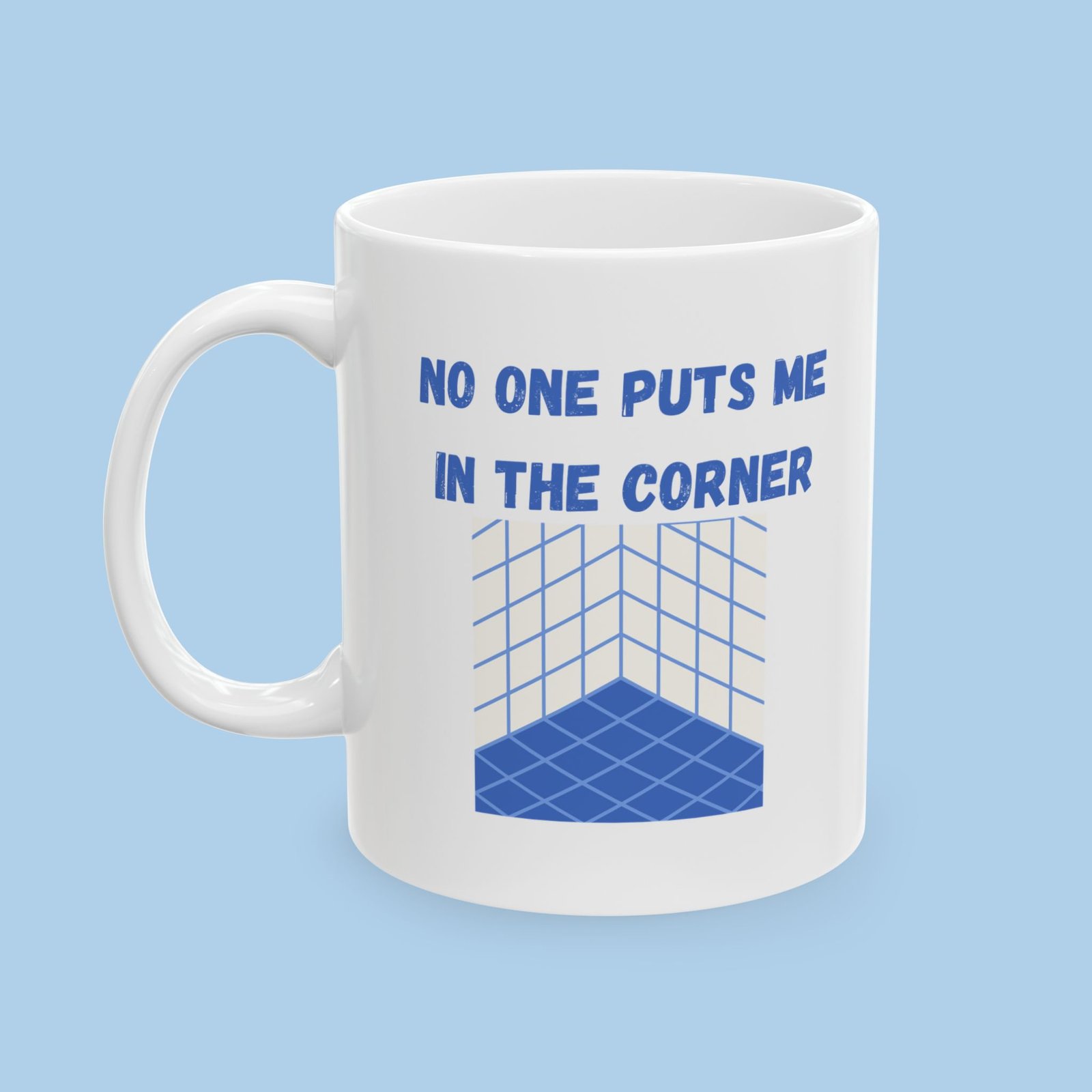 No One Puts Me in the Corner Ceramic Mug