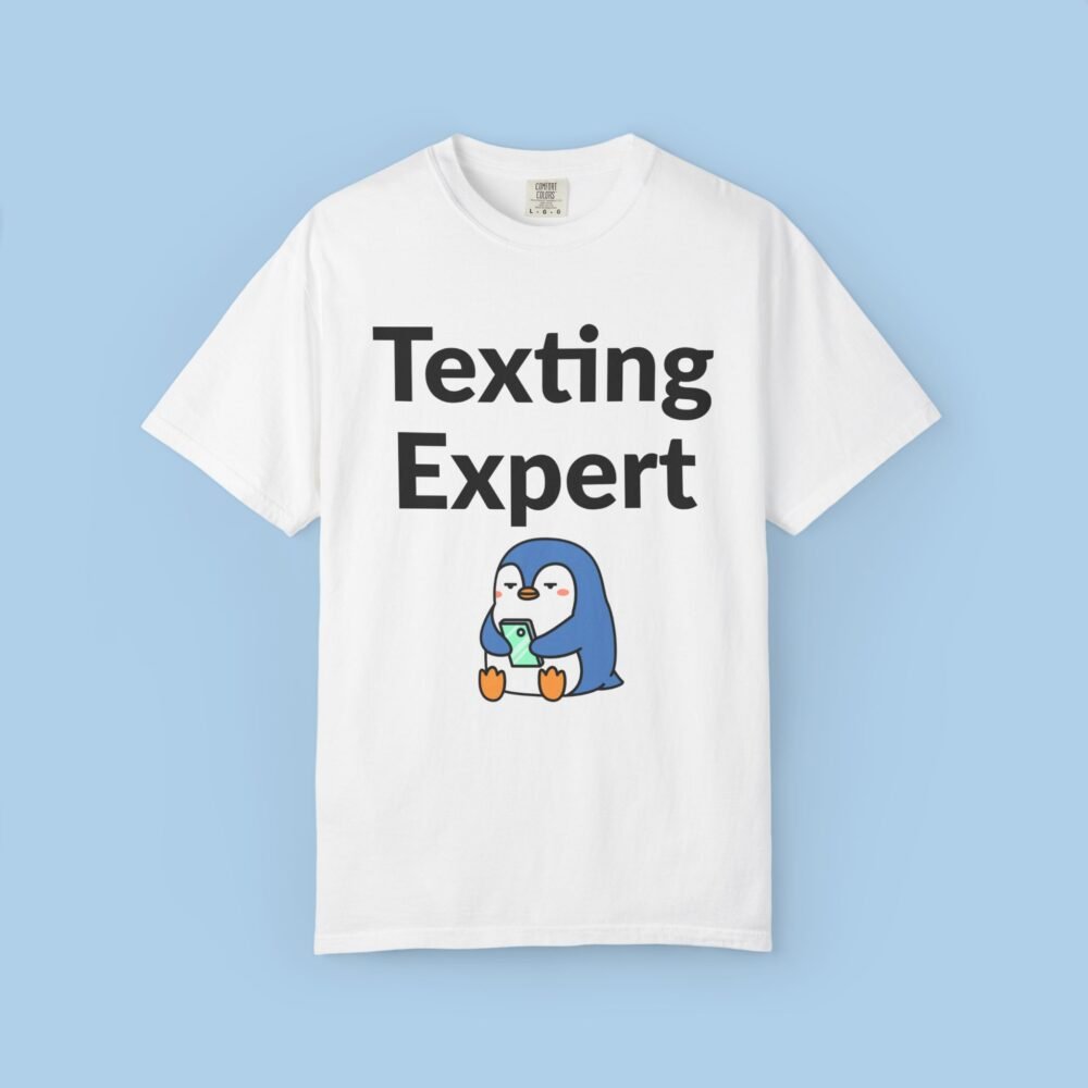 Texting Expert Unisex Garment-Dyed T-shirt