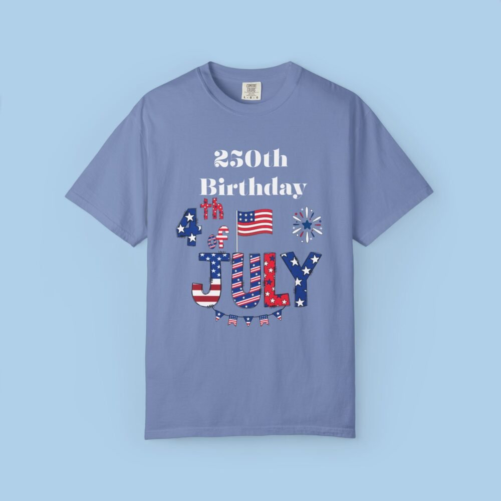 250th Birthday July 4th Unisex Garment-Dyed T-shirt