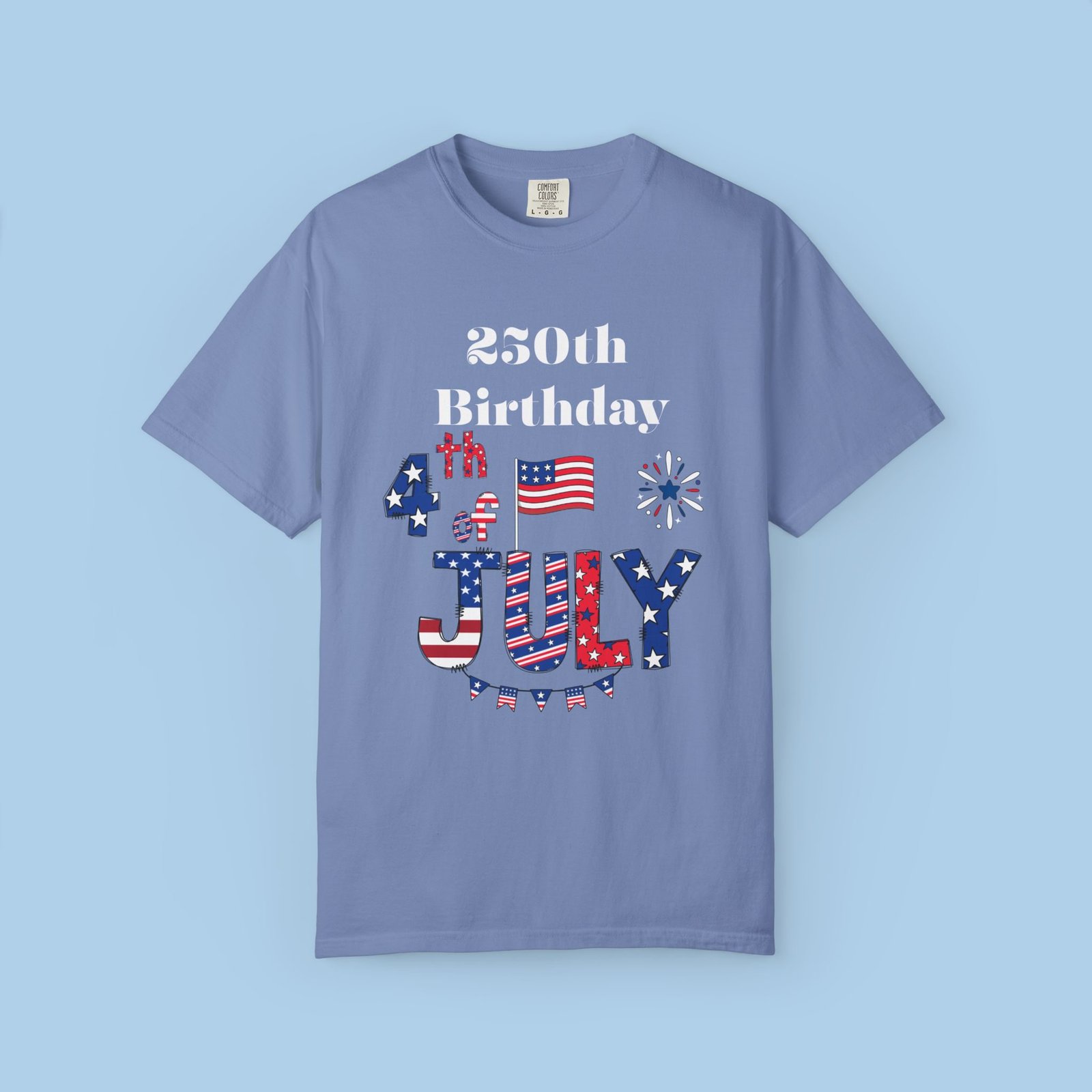 250th Birthday July 4th Unisex Garment-Dyed T-shirt